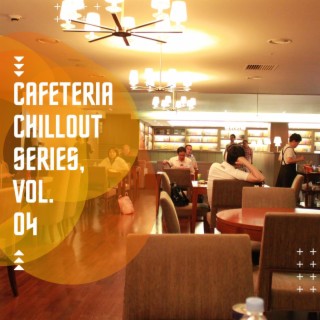 Cafeteria Chillout Series, Vol. 04