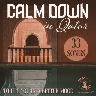 Calm Down in Qatar: 33 Songs to Put You in a Better Mood, Oriental Piano Sounding Scales, Wellness Fitness, Hot and Cold Massage, Body Care Day, Relaxing Bath, Treat Depression