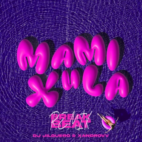 MAMI XULA (BREAKBEAT REMIX) ft. DJ Jilguero & Yerebeatz | Boomplay Music