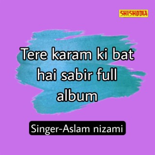 Tere Karam Ki Bat Hai Sabir Full Album