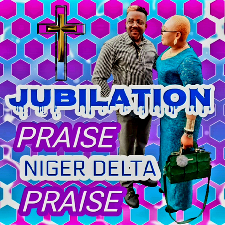 JUBILATION PRAISE(NIGER DELTA PRAISE) | Boomplay Music