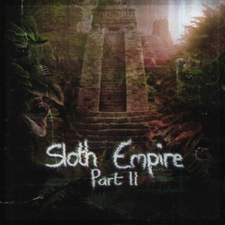 Sloth Empire, Pt. 2