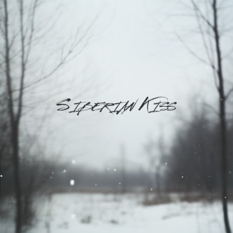 SIBERIAN KISS | Boomplay Music