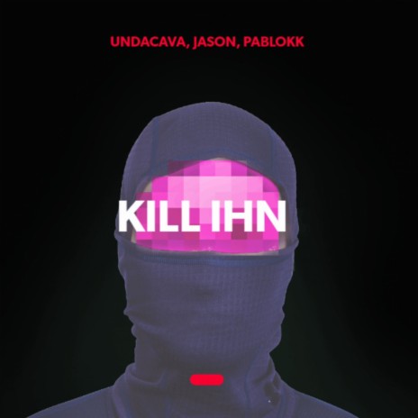 Kill Ihn ft. Pablokk & Jason | Boomplay Music