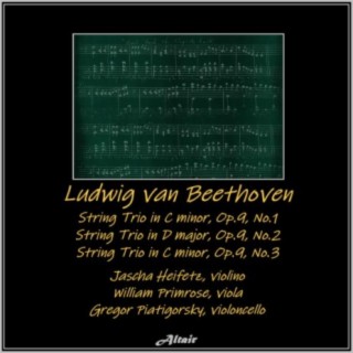 Beethoven: String Trio in G Major, Op.9, No.1- String Trio in D Major, Op.9, NO.2 - String Trio in C Minor, Op.9, NO.3 (Live)