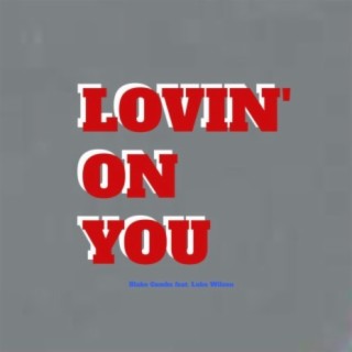 Lovin’ on You (feat. Luke Wilson)
