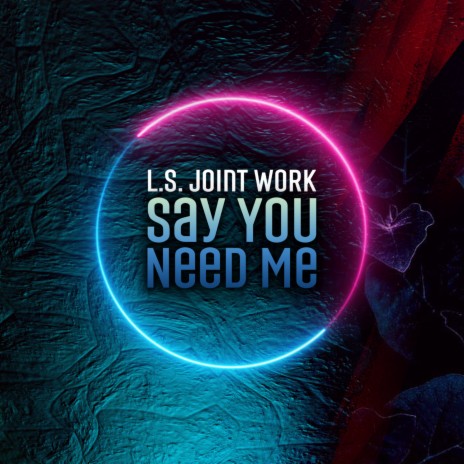 Say You Need Me | Boomplay Music