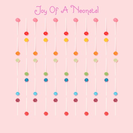 Joy of a Neonatal | Boomplay Music