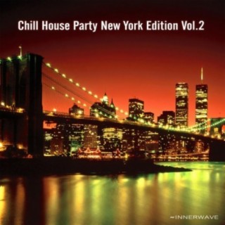 Chill House Party New York Edition, Vol. 2