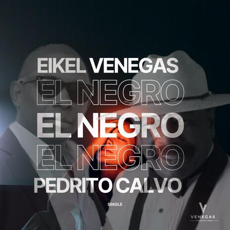 El Negro ft. Pedrito Calvo | Boomplay Music