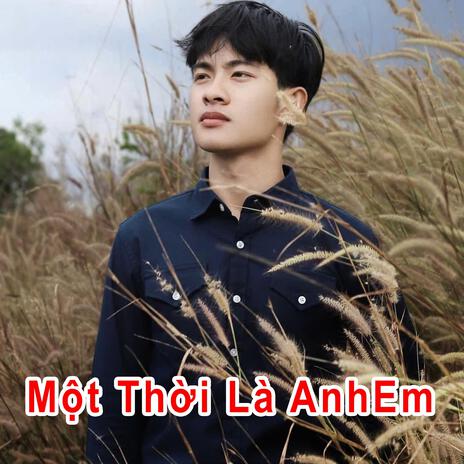 Một Thời Là AnhEm - LTK | Boomplay Music