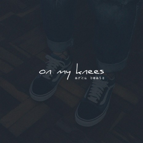 On My Knees | Boomplay Music