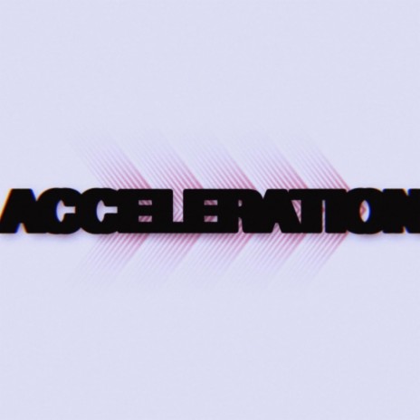 Acceleration | Boomplay Music