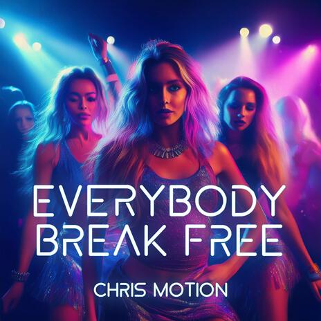 Everybody Break Free | Boomplay Music