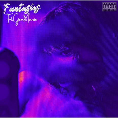 Fantasies! ft. GenMarie | Boomplay Music