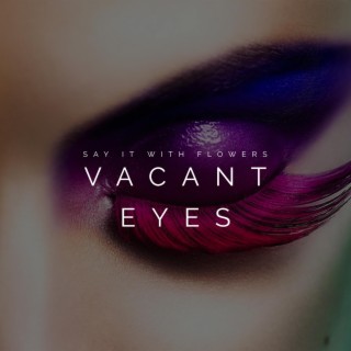 Vacant Eyes