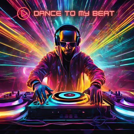 Dance to my Beat | Boomplay Music