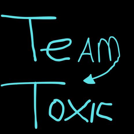 team toxic | Boomplay Music