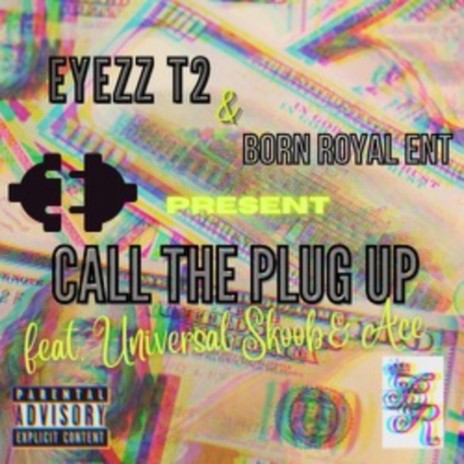 Call The Plug Up ft. Big Ace & UniversalSkoob | Boomplay Music