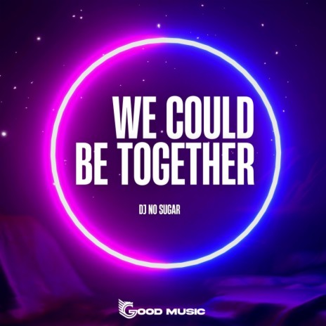 We Could Be Together (Festival Mix) | Boomplay Music