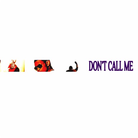 don't call me | Boomplay Music
