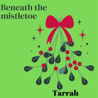 Beneath the mistletoe