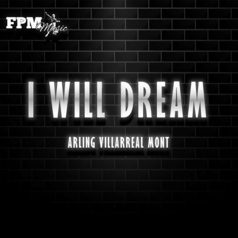 I Will Dream ft. Arling Villarreal Mont | Boomplay Music