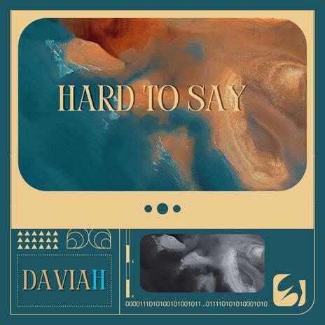 Hard To Say | Boomplay Music