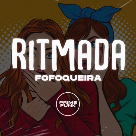 Ritmada Fofoqueira ft. Mc Mascara, MC Mauricio da V.I, DJ Feeh 011 & DJ R15 | Boomplay Music