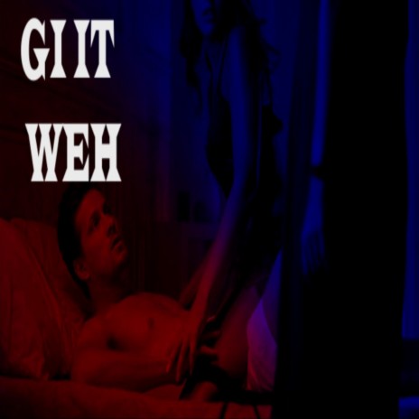 Gi It Weh | Boomplay Music