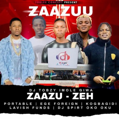 Zazuu Zeh (refix) ft. DJ Tobzy Imole Giwa, Kogbagidi Lavish Funds, Ege Foreign & DJ Spirit Oko Oku