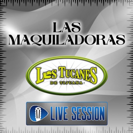 Las Maquiladoras (En Vivo – Live Session) | Boomplay Music