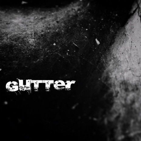 GUTTER | Boomplay Music