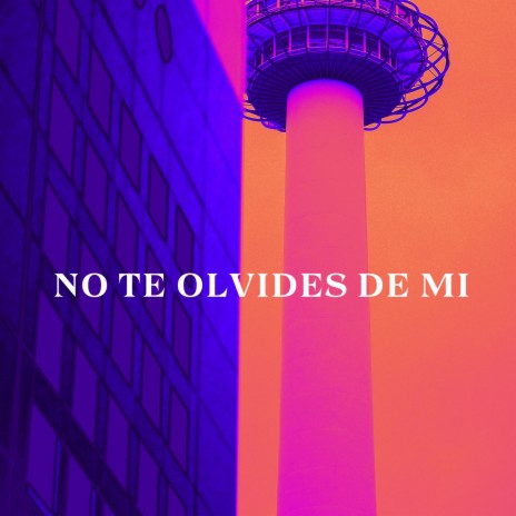 No te olvides de mi | Boomplay Music