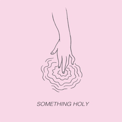 Something Holy | Boomplay Music