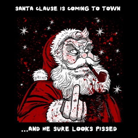 Santa Clause Is Coming To Town (And He Sure Looks Pissed) | Boomplay Music