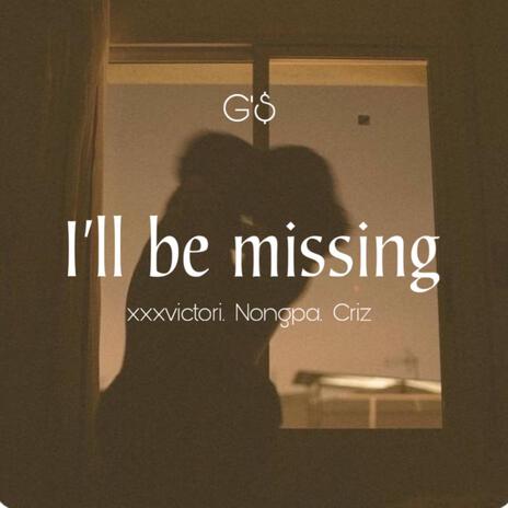 I'll Be Missing | Boomplay Music