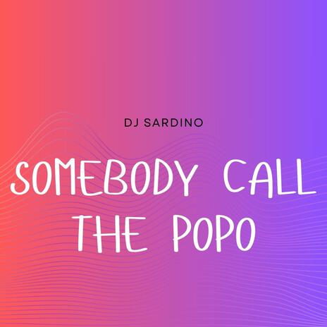 somebody call the popo | Boomplay Music