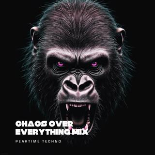 Chaos Over Everything Mix | PeakTime Techno