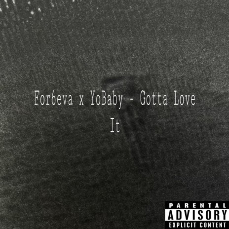 Gotta Love It ft. For6eva | Boomplay Music