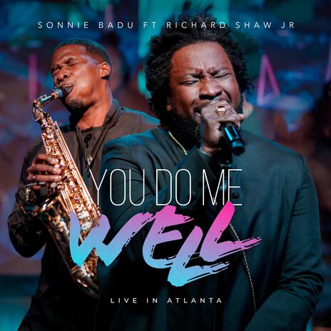 You Do Me Well (Live In Atlanta) (Live) ft. Richard Shaw Jr | Boomplay Music