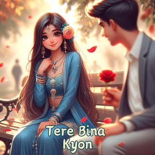 Tere Bina Kyon