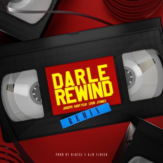 Darle Rewind (Remix) ft. Lyem & Jtunez lyrics | Boomplay Music