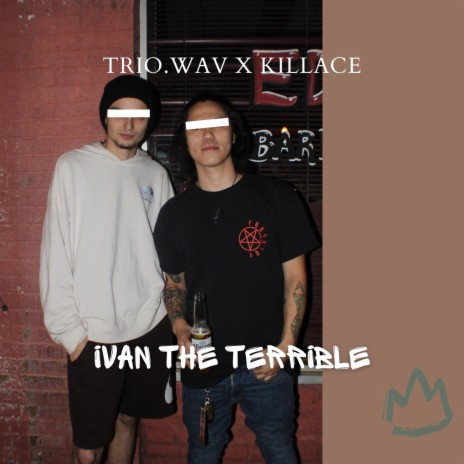 IVAN THE TERRIBLE ft. KILLACE | Boomplay Music