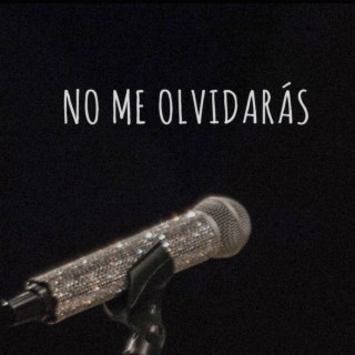 No me olvidarás