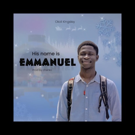 HIS NAME IS EMMANUEL