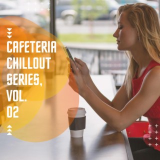 Cafeteria Chillout Series, Vol. 02