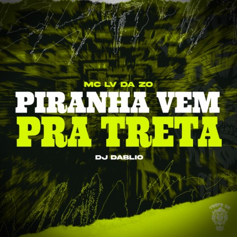 Piranha Vem Pra Treta ft. DJ DABLIO DO LITORAL | Boomplay Music