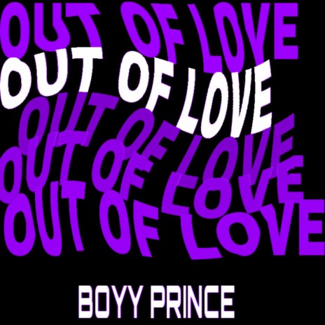 Out of Love | Boomplay Music