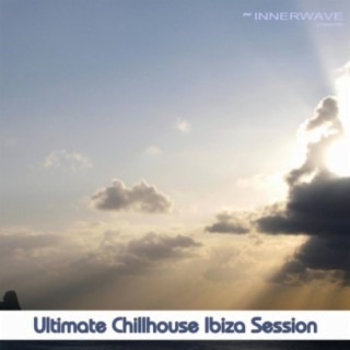 Ultimate Chillhouse Ibiza Session